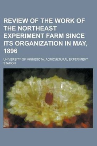 Cover of Review of the Work of the Northeast Experiment Farm Since Its Organization in May, 1896