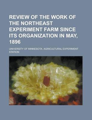 Book cover for Review of the Work of the Northeast Experiment Farm Since Its Organization in May, 1896