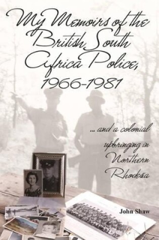 Cover of My Memoirs of the British South Africa Police, 1966–1981
