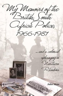 Book cover for My Memoirs of the British South Africa Police, 1966–1981