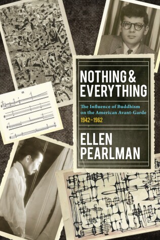 Book cover for Nothing and Everything - The Influence of Buddhism on the American Avant Garde