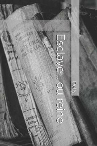 Cover of Esclave... Ou Reine