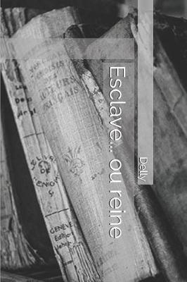 Book cover for Esclave... Ou Reine