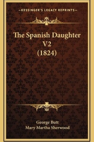 Cover of The Spanish Daughter V2 (1824)
