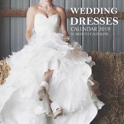 Book cover for Wedding Dresses Calendar 2019