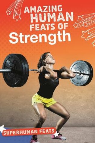 Cover of Amazing Human Feats of Strength