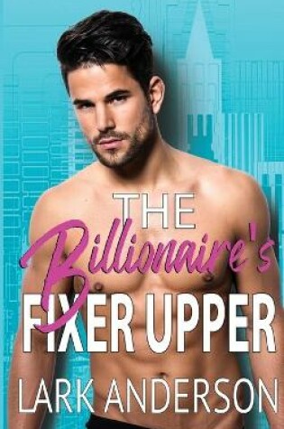 Cover of The Billionaire's Fixer Upper