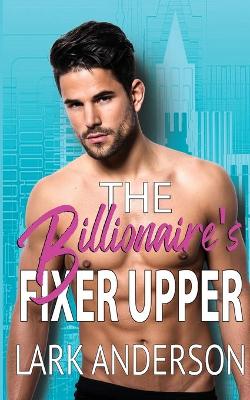 Book cover for The Billionaire's Fixer Upper