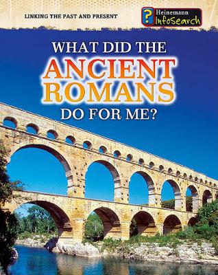 Book cover for What Did the Ancient Romans Do for Me? (Linking the Past and Present)
