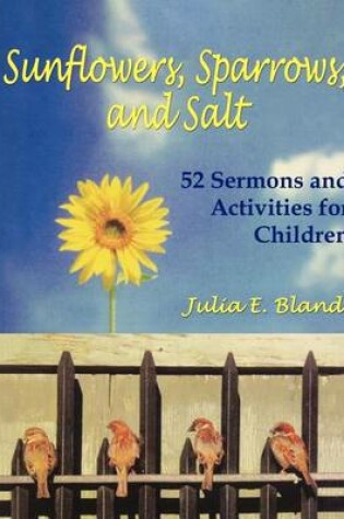 Cover of Sunflowers, Sparrows, and Salt