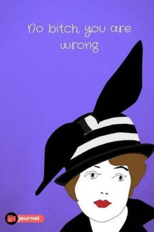 Cover of No Bitch, You Are Wrong