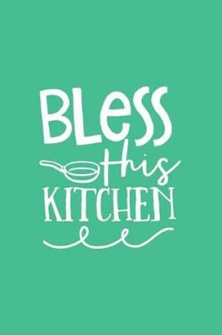 Cover of Bless This Kitchen