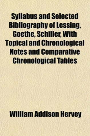 Cover of Syllabus and Selected Bibliography of Lessing, Goethe, Schiller, with Topical and Chronological Notes and Comparative Chronological Tables