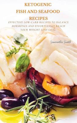 Book cover for Ketogenic Fish And Seafood Recipes