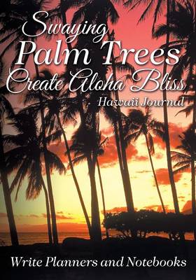 Book cover for Swaying Palm Trees Create Aloha Bliss! Hawaii Journal