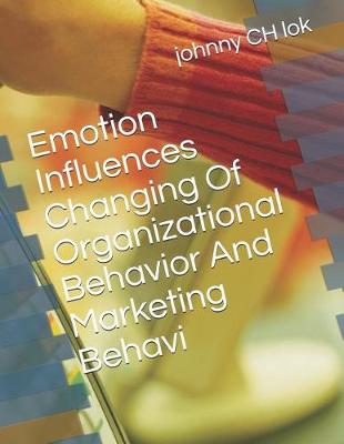 Book cover for Emotion Influences Changing of Organizational Behavior and Marketing Behavi