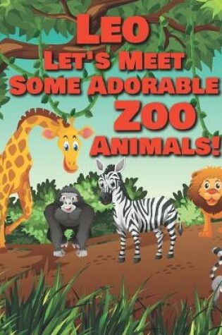 Cover of Leo Let's Meet Some Adorable Zoo Animals!