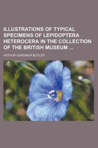 Cover of Illustrations of Typical Specimens of Lepidoptera Heterocera in the Collection of the British Museum