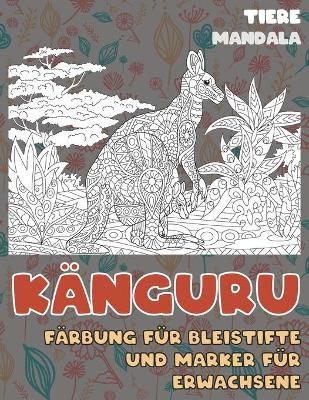 Cover of Farbung fur Bleistifte und Marker fur Erwachsene - Mandala - Tiere - Kanguru