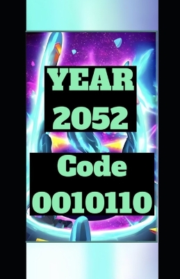 Book cover for YEAR 2052 Future Predictions & Past Prognostications 0010110
