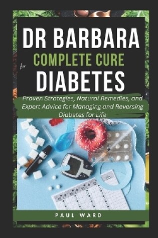 Cover of Dr Barbara Complete Cure for Diabetes