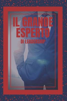 Book cover for Il Grande Esperto Di Leadership