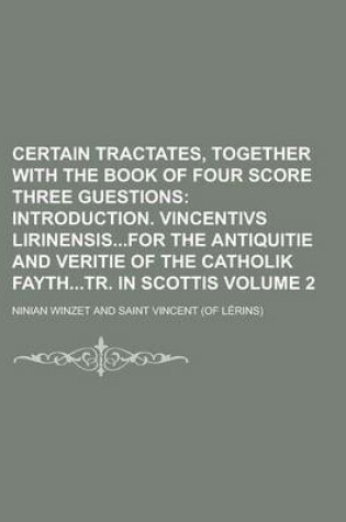 Cover of Certain Tractates, Together with the Book of Four Score Three Guestions Volume 2