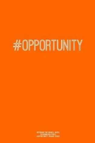 Cover of Notebook for Cornell Notes, 120 Numbered Pages, #OPPORTUNITY, Orange Cover