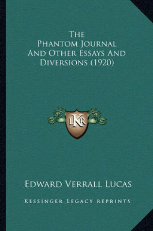 Cover of The Phantom Journal and Other Essays and Diversions (1920) the Phantom Journal and Other Essays and Diversions (1920)