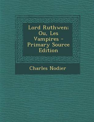 Book cover for Lord Ruthwen; Ou, Les Vampires - Primary Source Edition