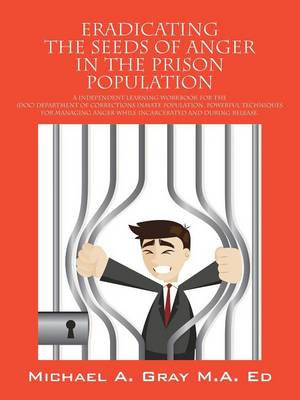 Cover of Eradicating the Seeds of Anger in the Prison Population