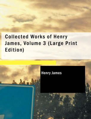 Book cover for Collected Works of Henry James, Volume 3