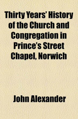 Cover of Thirty Years' History of the Church and Congregation in Prince's Street Chapel, Norwich