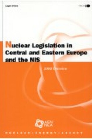 Cover of Nuclear Legislation in Central and Eastern Europe and the Nis: 2000 Overview