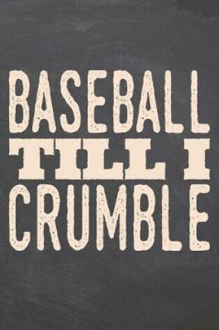 Cover of Baseball till i Crumble