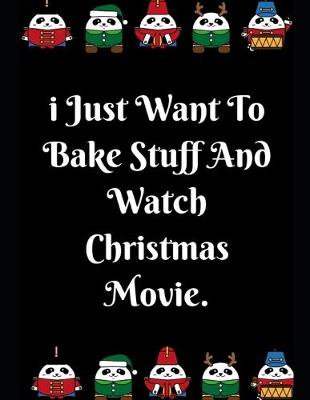 Book cover for I Just Want To Bake Stuff And Watch