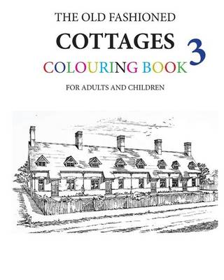 Book cover for The Old Fashioned Cottages Colouring Book 3