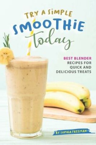 Cover of Try A Simple Smoothie Today