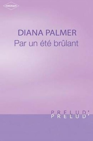 Cover of Par Un Ete Brulant (Harlequin Prelud')