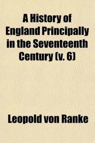 Cover of A History of England Principally in the Seventeenth Century Volume 6