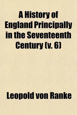 Book cover for A History of England Principally in the Seventeenth Century Volume 6