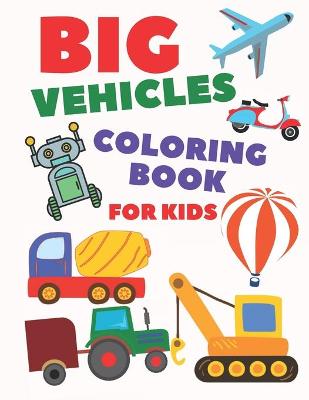 Book cover for Big Vehicles Coloring Book For Kids