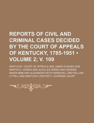 Book cover for Reports of Civil and Criminal Cases Decided by the Court of Appeals of Kentucky, 1785-1951 (Volume 2; V. 109)