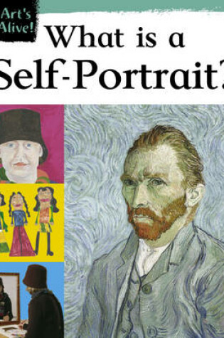 Cover of Art's Alive: What Is Self-Portrait?