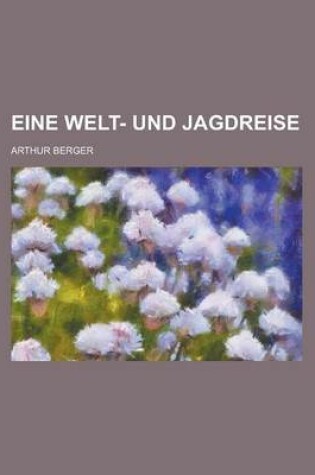 Cover of Eine Welt- Und Jagdreise