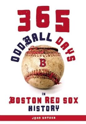 Book cover for 365 Oddball Days in Boston Red Sox History