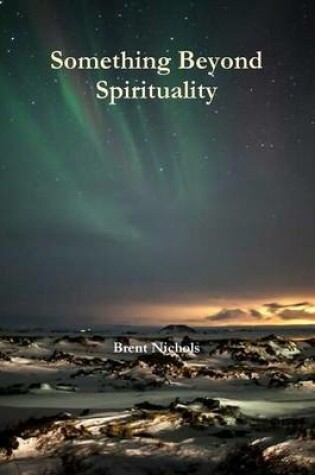 Cover of Something Beyond Spirituality