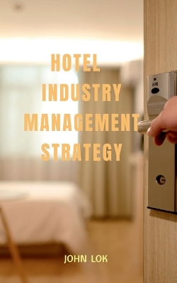 Book cover for Hotel Industry Management Strategy