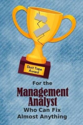 Cover of For the Management Analyst Who Can Fix Almost Anything - Duct Tape Award