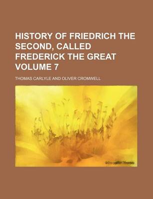 Book cover for History of Friedrich the Second, Called Frederick the Great Volume 7